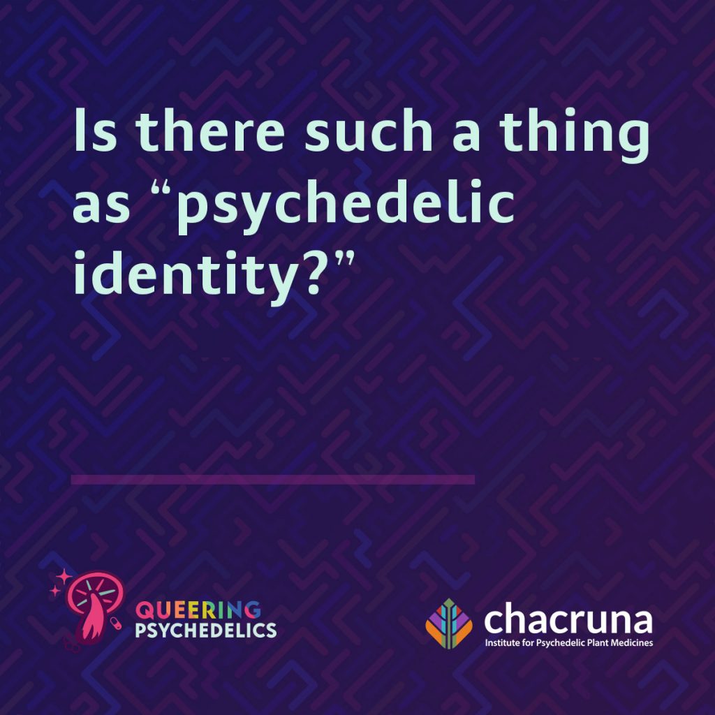 Is there such a thing as "psychedelic identity?"