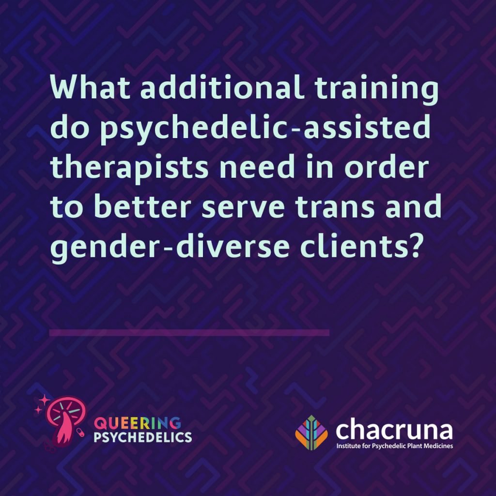 What additional training do psychedelic-assisted therapists need in order to better serve trans and gender-diverse clients