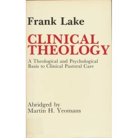 Cover of Clinical Theology: A Theological and Psychiatric Basis to Clinical Pastoral Care by Frank Lake