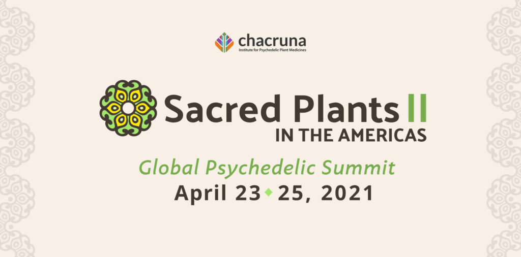 Sacred Plants in the Americas II: Global Psychedelic Summit; April 23-25, 2021