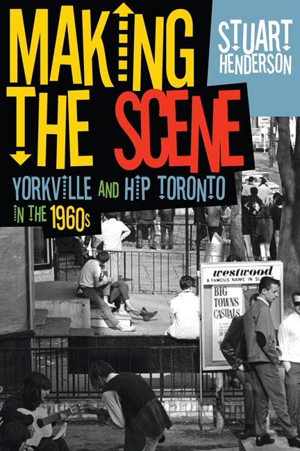 Cover of Making the Scene, a book about the history Yorkville, Toronto
