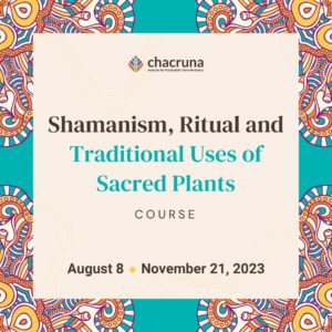 Shamanism, Ritual and Traditional Uses of Sacred Plants