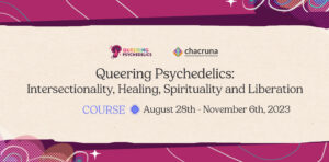Queering Psychedelics: intersectionality, healing, spirituality, and liberation