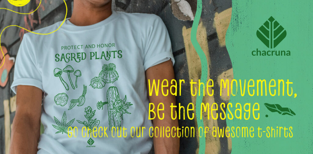 Wear the Movement. Be the Message. Go Check out our collection of awesome t-shirts - Chacruna
