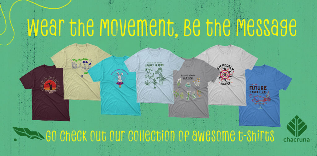 "Wear the Movement, Be the Message" - Chacruna Merchandise Advertisement