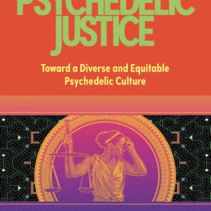 Psychedelic Justice: Toward a Diverse and Equitable Psychedelic Culture