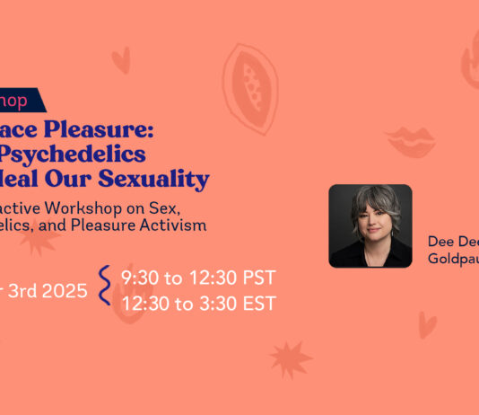 Embrace Pleasure: How Psychedelics Can Heal Our Sexuality — An Interactive Workshop on Sex, Psychedelics, and Pleasure Activism