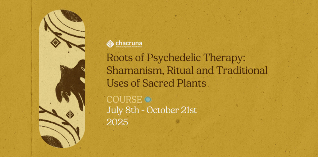 Roots of Psychedelic Therapy: Shamanism, Ritual and Traditional Uses of Sacred Plants
